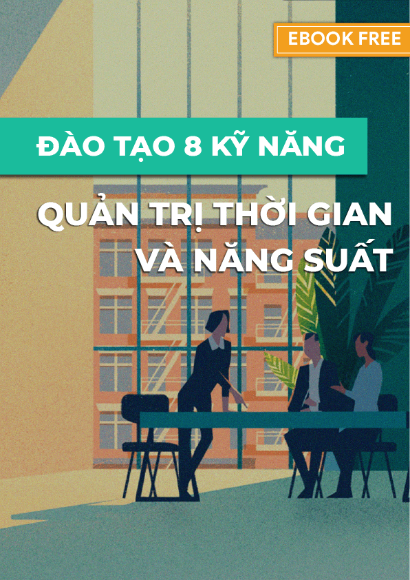 Đào tạo 8 kỹ năng quản trị thời gian và năng suất