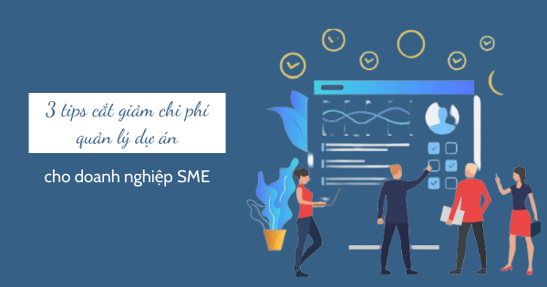 FastWork 3 tips cắt giảm chi phí quản lý dự án