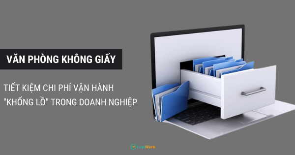 FastWork-van-phong-khong-giay-tiet-kiem-chi-phi-van-hanh-khong-lo