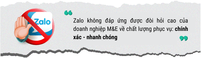 Zalo không đáp ứng được đòi hỏi cao trong doanh nghiệp M&E về chất lượng phục vụ chính xác - nhanh chóng