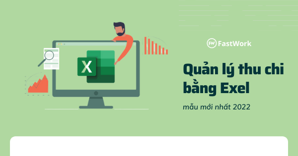 Hướng dẫn quản lý thu chi bằng Excel mẫu mới nhất 2023