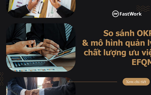 So sánh OKR & mô hình quản lý chất lượng ưu việt EFQM