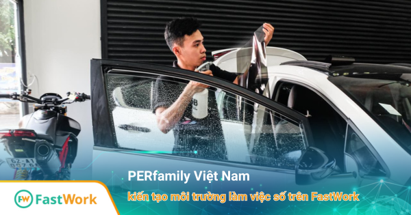 PERfamily kiến tạo thành công môi trường làm việc số trên FastWork