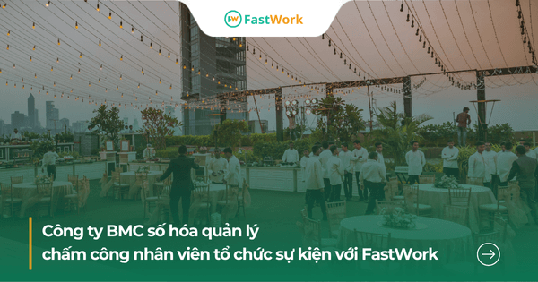 Công ty BMC tối ưu quản lý nhân viên hiện trường cùng FastWork
