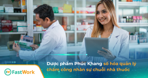 Dược phẩm Phúc Khang & hành trình 3 năm tối ưu quản lý chấm công nhân sự cùng FastWork