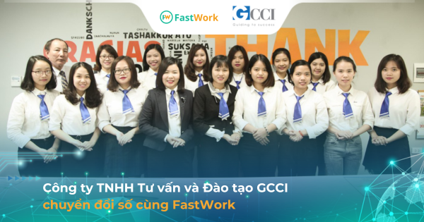 GCCI cùng FastWork xây dựng “trung tâm điều hành số” cho DN Dịch vụ tư vấn - đào tạo